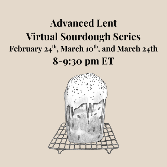 Advanced Lent Sourdough Series
