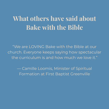 Blue background with white text quoting Camille Loomis about Bake with the Bible: We are LOVING Bake with the Bible at our church. Everyone keeps saying how spectacular the curriculum is and how much we love it.